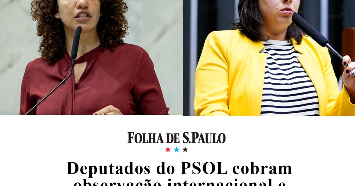 Monica Seixas, Samia Bomfim e outros deputados do PSOL  exigem observação internacional e ação do Ministério Público contra operação letal no Litoral Paulista